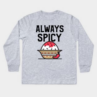 Always Spicy Kids Long Sleeve T-Shirt